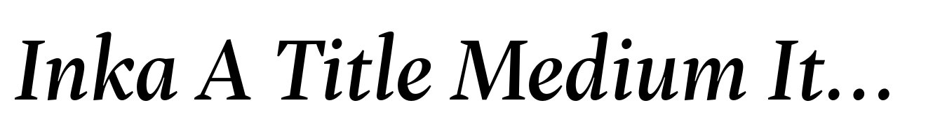 Inka A Title Medium Italic